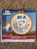Ted Lasso BE A GOLDFISH Cross Stitch Kit Embroidery Hoop Thread Fabric Craft NEW Model