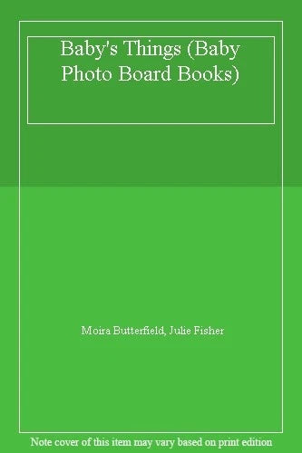 Baby's Things (Baby Photo Board Books) By Moira Butterfield Model