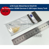 1/35 Metal Barrel Shell for Trumpeter 00384 German E-100 Super Heavy Tank Model Model