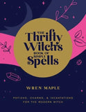 Thrifty Witch's Book of Simple Spells : Potions, Charms, and Incantations for... Charms