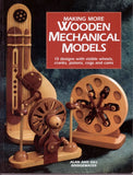 Making More Wooden Mechanical Models: 13 Designs With Visible Wheels, Cranks... Model