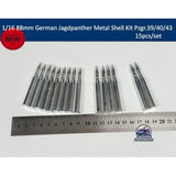 1/16 Scale 88mm German Jagdpanther Metal Shells Kit Pzgr.39/40/43 15pcs/set Model